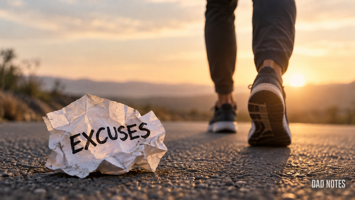 Dad Notes featured image for How to Stop Making Excuses, showing a person walking forward past a crumpled note labeled EXCUSES at sunset.
